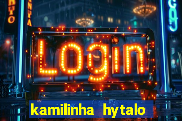 kamilinha hytalo santos idade